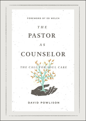 The Pastor as Counselor: The Call for Soul Care