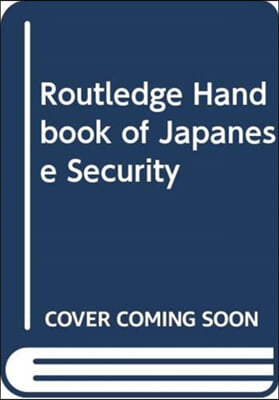 Routledge Handbook of Japanese Security