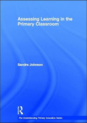 Assessing Learning in the Primary Classroom