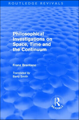 Philosophical Investigations on Time, Space and the Continuum (Routledge Revivals)