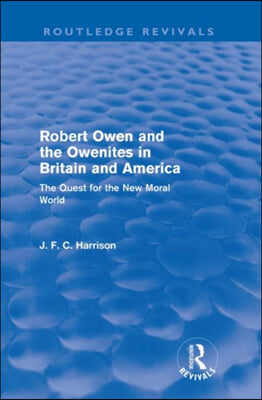 Robert Owen and the Owenites in Britain and America (Routledge Revivals)