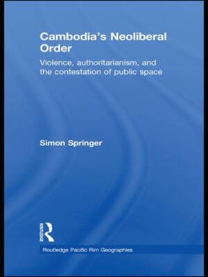 Cambodia&#39;s Neoliberal Order