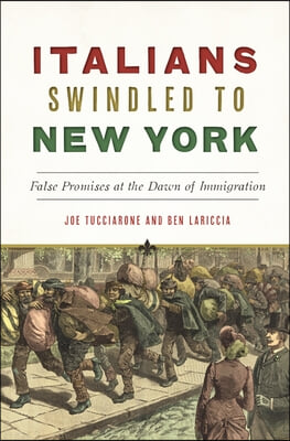 Italians Swindled to New York: False Promises at the Dawn of Immigration