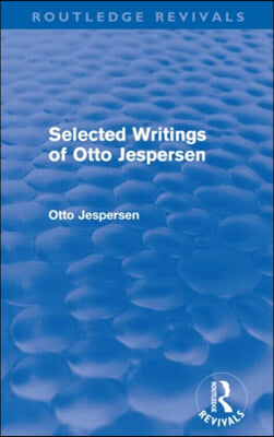 Selected Writings of Otto Jespersen (Routledge Revivals)