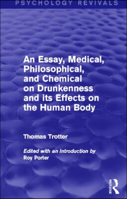 Essay, Medical, Philosophical, and Chemical on Drunkenness and its Effects on the Human Body