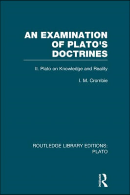 Examination of Plato&#39;s Doctrines Vol 2 (RLE: Plato)