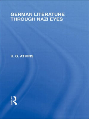 German Literature Through Nazi Eyes (RLE Responding to Fascism)