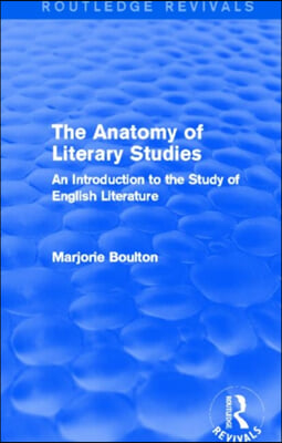 Anatomy of Literary Studies (Routledge Revivals)