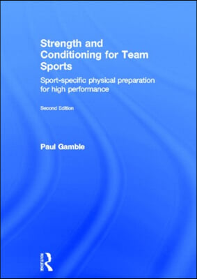 Strength and Conditioning for Team Sports: Sport-Specific Physical Preparation for High Performance, second edition