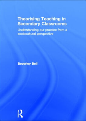 Theorising Teaching in Secondary Classrooms