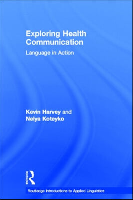 Exploring Health Communication : Language in Action (Hardcover)