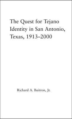 Quest for Tejano Identity in San Antonio, Texas, 1913-2000