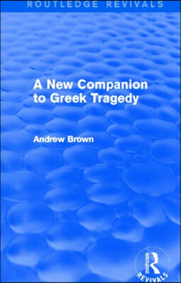 New Companion to Greek Tragedy (Routledge Revivals)