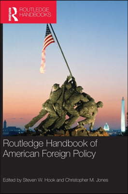 Routledge Handbook of American Foreign Policy