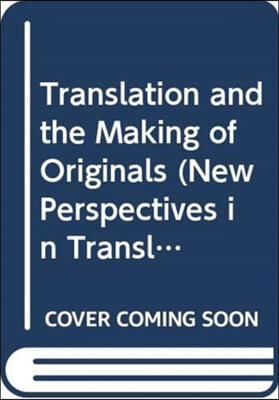 Translation and the Making of Originals
