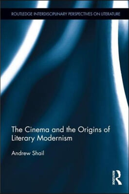 Cinema and the Origins of Literary Modernism