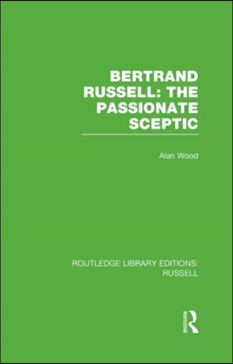 Bertrand Russell: The Passionate Sceptic