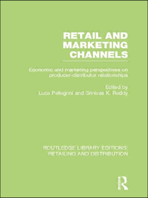 Retail and Marketing Channels (RLE Retailing and Distribution)