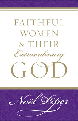 Faithful Women and Their Extraordinary God