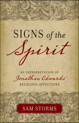 Signs of the Spirit: An Interpretation of Jonathan Edwards's Religious Affections