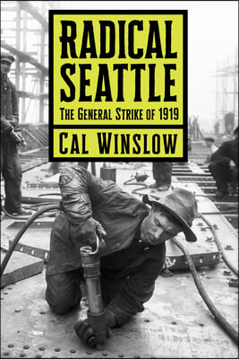 Radical Seattle: The General Strike of 1919