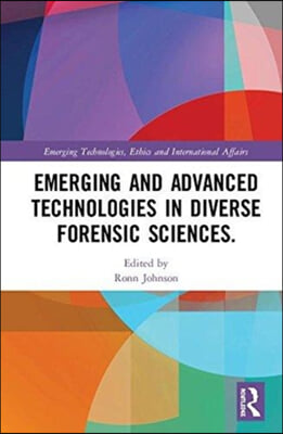 Emerging and Advanced Technologies in Diverse Forensic Sciences