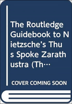 Routledge Guidebook to Nietzsche’s Thus Spoke Zarathustra