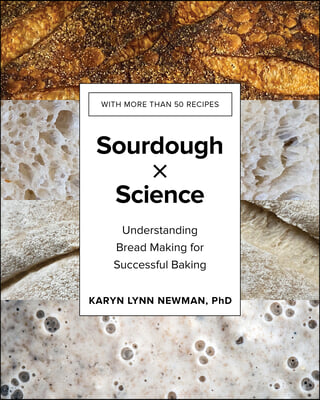 Sourdough by Science: Understanding Bread Making for Successful Baking