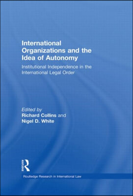 International Organizations and the Idea of Autonomy