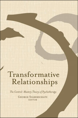 Transformative Relationships: The Control Mastery Theory of Psychotherapy