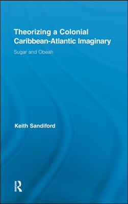 Theorizing a Colonial Caribbean-Atlantic Imaginary