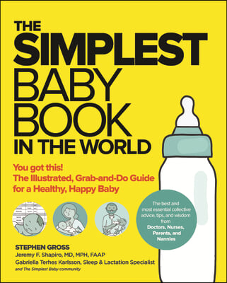 The Simplest Baby Book in the World: The Illustrated, Grab-And-Do Guide for a Healthy, Happy Baby