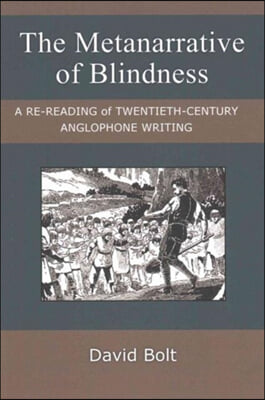 The Metanarrative of Blindness: A Re-Reading of Twentieth-Century Anglophone Writing