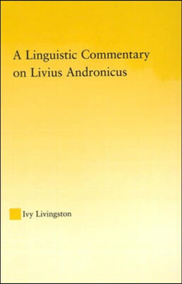 Linguistic Commentary on Livius Andronicus