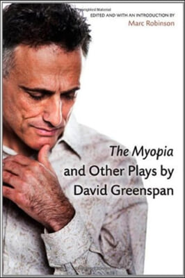 The Myopia and Other Plays by David Greenspan