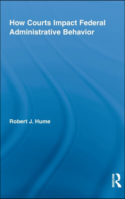 How Courts Impact Federal Administrative Behavior