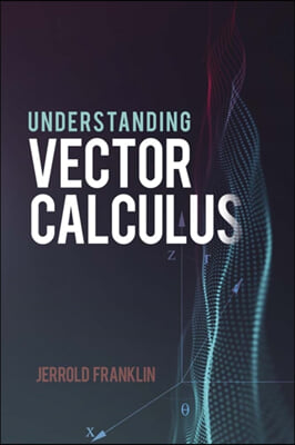 Understanding Vector Calculus: Practical Development and Solved Problems