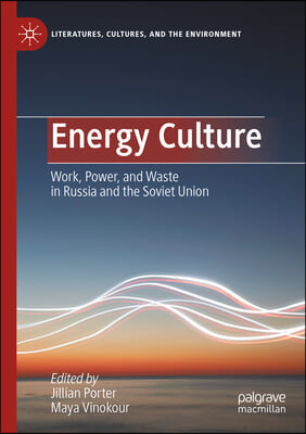Energy Culture: Work, Power, and Waste in Russia and the Soviet Union