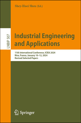 Industrial Engineering and Applications: 11th International Conference, Iciea 2024, Nice, France, January 10-12, 2024, Revised Selected Papers