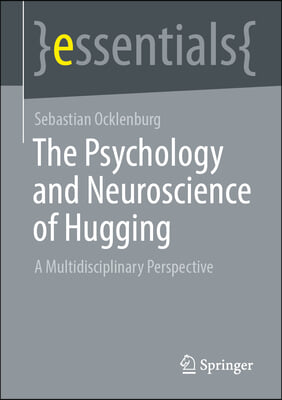 The Psychology and Neuroscience of Hugging: A Multidisciplinary Perspective