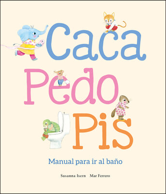 Caca, Pedo, Pis. Manual Para IR Al Ba&#241;o