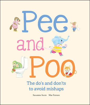 Pee and Poo. the Do&#39;s and Don&#39;ts to Avoid Mishaps