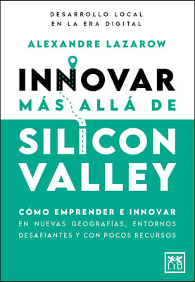 Innovar M&#225;s All&#225; de Silicon Valley