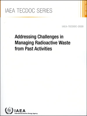 Addressing Challenges in Managing Radioactive Waste from Past Activities