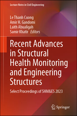 Recent Advances in Structural Health Monitoring and Engineering Structures: Select Proceedings of Shm&amp;es 2023