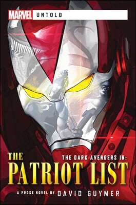 Dark Avengers: The Patriot List: A Marvel: Untold Novel