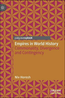 Empires in World History: Commonality, Divergence and Contingency