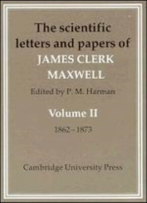 The Scientific Letters and Papers of James Clerk Maxwell 2 Part Paperback Set