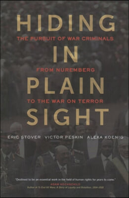 Hiding in Plain Sight: The Pursuit of War Criminals from Nuremberg to the War on Terror