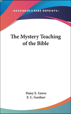 The Mystery Teaching of the Bible